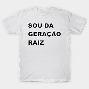 sou da geração raiz T-Shirt